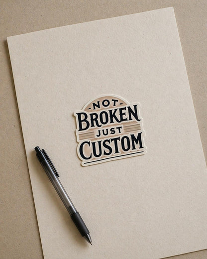 Not Broken, Just Custom Sticker | Neurodivergent Affirmation Vinyl Decal