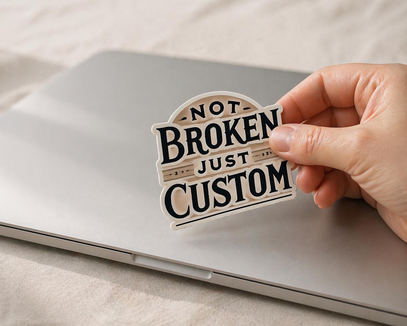 Not Broken, Just Custom Sticker | Neurodivergent Affirmation Vinyl Decal