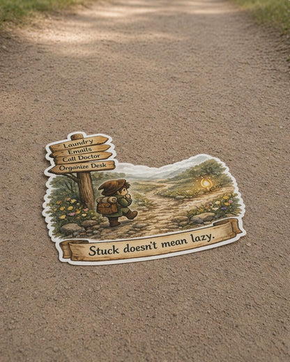 Stuck Doesn’t Mean Lazy