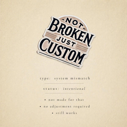 Not Broken, Just Custom Sticker | Neurodivergent Affirmation Vinyl Decal