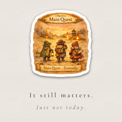 “Main Quest… Eventually” Vinyl Sticker